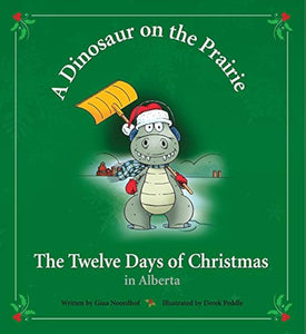 A Dinosaur on the Prairie: The Twelve Days of Christmas in Alberta